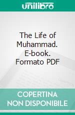 The Life of Muhammad. E-book. Formato PDF ebook di Canon Sell