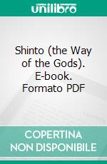 Shinto (the Way of the Gods). E-book. Formato PDF ebook