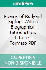 Poems of Rudyard Kipling: With a Biographical Introduction. E-book. Formato PDF ebook di Nathan Haskell Dole