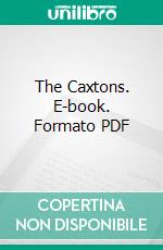 The Caxtons. E-book. Formato PDF ebook di Lord Lytton