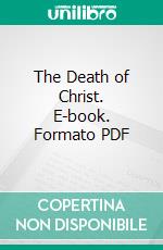 The Death of Christ. E-book. Formato PDF ebook di James Denney