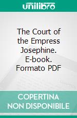 The Court of the Empress Josephine. E-book. Formato PDF ebook di Amand