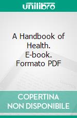 A Handbook of Health. E-book. Formato PDF ebook di Woods Hutchinson