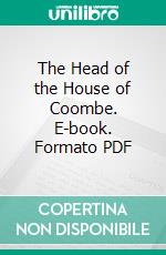 The Head of the House of Coombe. E-book. Formato PDF ebook