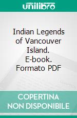 Indian Legends of Vancouver Island. E-book. Formato PDF ebook di Alfred Carmichael