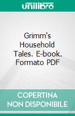 Grimm's Household Tales. E-book. Formato PDF ebook