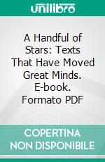 A Handful of Stars: Texts That Have Moved Great Minds. E-book. Formato PDF ebook di F. W. Boreham