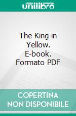 The King in Yellow. E-book. Formato PDF ebook di Robert William Chambers