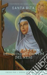 La Devozione dei 15 Giovedì di Santa Rita. E-book. Formato EPUB ebook