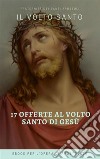 Le 17 offerte del Volto Santo di Gesù. E-book. Formato EPUB ebook di FSSA