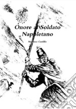 Onore al Soldato Napoletano: 20.000 nomi di soldati delle due Sicilie. E-book. Formato PDF ebook