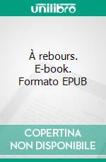 À rebours. E-book. Formato EPUB ebook