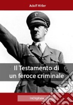 Il Testamento di un feroce criminale. E-book. Formato EPUB ebook