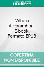 Vittoria Accoramboni. E-book. Formato EPUB ebook