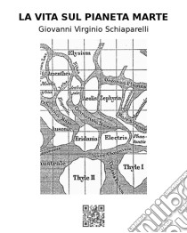 La vita sul pianeta Marte. E-book. Formato EPUB ebook di Giovanni Virginio Schiaparelli