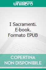 I Sacramenti. E-book. Formato EPUB ebook