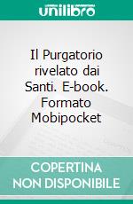 Il Purgatorio rivelato dai Santi. E-book. Formato EPUB ebook