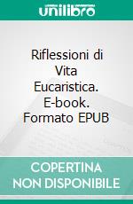 Riflessioni di Vita Eucaristica. E-book. Formato EPUB ebook