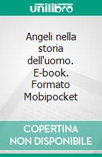 Angeli nella storia dell'uomo. E-book. Formato EPUB