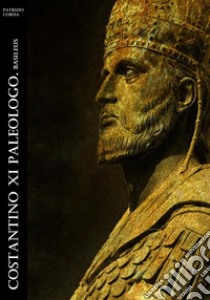 Costantino XI Paleologo. Basileus. E-book. Formato EPUB ebook di Patrizio Corda