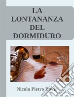 La lontananza del DormiduroPOESIE. E-book. Formato EPUB ebook