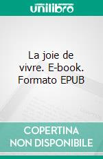 La joie de vivre. E-book. Formato EPUB ebook