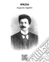 IpaziaLa prima martire della libertà di pensiero. E-book. Formato EPUB ebook di Augusto Agabiti