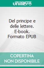 Del principe e delle lettere. E-book. Formato EPUB ebook