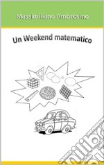 Un weekend matematico. E-book. Formato Mobipocket ebook