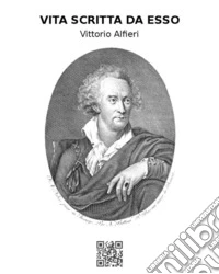Vita di Vittorio Alfieri da Asti scritta da esso. E-book. Formato EPUB ebook
