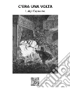 C'era una volta. E-book. Formato EPUB ebook