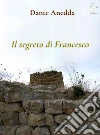 Il segreto di Francesco. E-book. Formato Mobipocket ebook di Dante Anedda