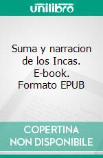 Suma y narracion de los Incas. E-book. Formato EPUB ebook