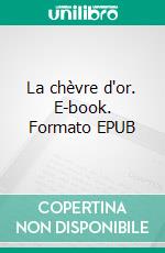 La chèvre d'or. E-book. Formato EPUB ebook di Paul Arène