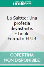 La Salette: Una profezia devastante. E-book. Formato EPUB ebook