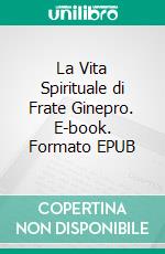 La Vita Spirituale di Frate Ginepro. E-book. Formato EPUB ebook di AA.VV.