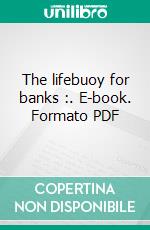 The lifebuoy for banks :. E-book. Formato PDF ebook