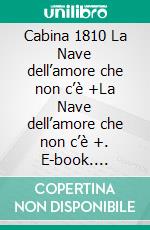 Cabina 1810 La Nave dell’amore che non c’è +La Nave dell’amore che non c’è +. E-book. Formato EPUB ebook