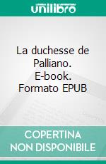 La duchesse de Palliano. E-book. Formato EPUB ebook