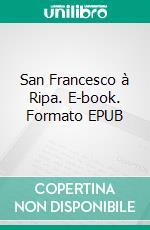 San Francesco à Ripa. E-book. Formato EPUB ebook