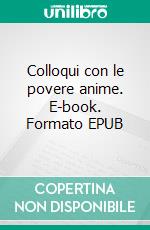 Colloqui con le povere anime. E-book. Formato EPUB ebook di Eugenia Von Der Leyen