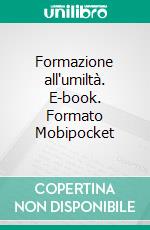 Formazione all'umiltà. E-book. Formato Mobipocket