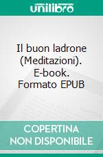 Il buon ladrone (Meditazioni). E-book. Formato EPUB ebook