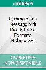 L'Immacolata Messaggio di Dio. E-book. Formato EPUB ebook