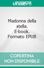 Madonna della stella. E-book. Formato Mobipocket ebook di Autori vari