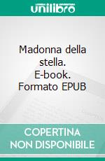 Madonna della stella. E-book. Formato EPUB ebook