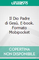 Il Dio Padre di Gesù. E-book. Formato EPUB