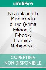 Parabolando la Misericordia di Dio (Prima Edizione). E-book. Formato EPUB