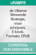 de Ultieme Winnende Strategie, voor schrijvers. E-book. Formato EPUB ebook