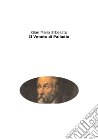 Il Veneto di Palladio. E-book. Formato EPUB ebook